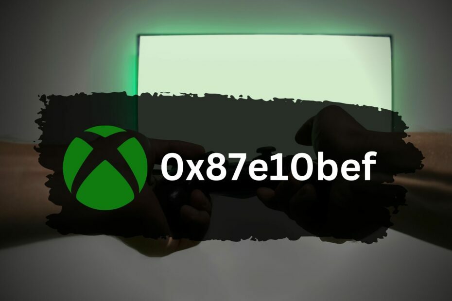 विशेष रुप से प्रदर्शित Xbox त्रुटि कोड 0x87e10bef को ठीक करें