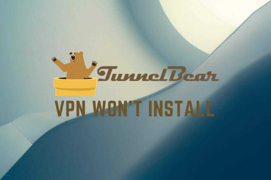 TunnelBear VPN-i ei installita? Parandage see nende 4 sammuga