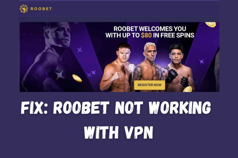 Roobet لا يعمل مع VPN؟ فيما يلي 3 طرق سهلة لإصلاحها