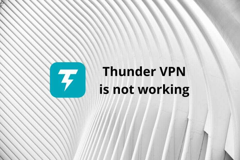 Thunder VPN ei tööta? Parandage see mõne lihtsa sammuga