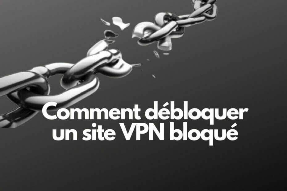 Blokování webu VPN? Hlasový komentář Débloquer l'Accès Aisément